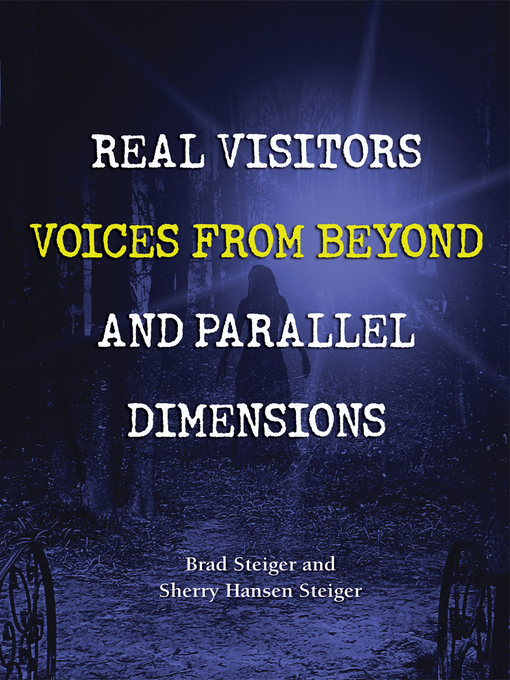 Title details for Real Visitors, Voices from Beyond, and Parallel Dimensions by Brad Steiger - Available